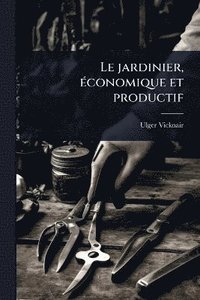 bokomslag jardinier, Ã(c)conomique et productif