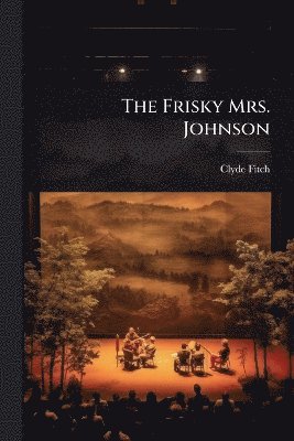 Clyde Fitch - Frisky Mrs. Johnson, Häftad
