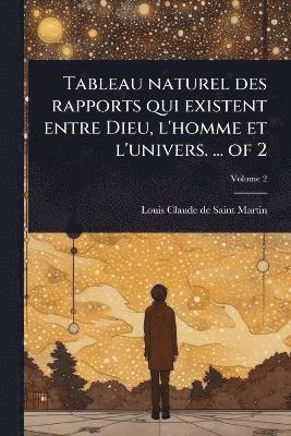 bokomslag Tableau naturel des rapports qui existent entre Dieu, l'homme et l'univers. ... of 2