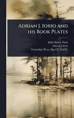 John Henry Nash, Adrian J Iorio, Troutsdale Press Bkp Cu-Banc, Adrian J. Iorio - Adrian J. Iorio and his Book Plates, Inbunden