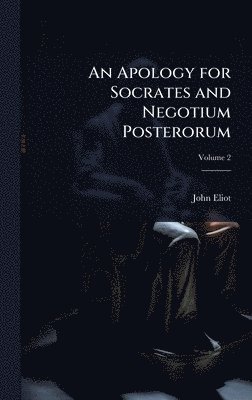 bokomslag An Apology for Socrates and Negotium Posterorum