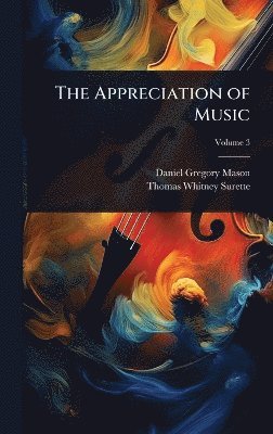 Daniel Gregory Mason, Thomas Whitney Surette - Appreciation of Music, Inbunden