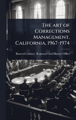 bokomslag art of Corrections Management, California, 1967-1974