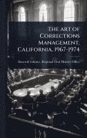 bokomslag The art of Corrections Management, California, 1967-1974