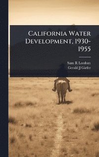 bokomslag California Water Development, 1930-1955