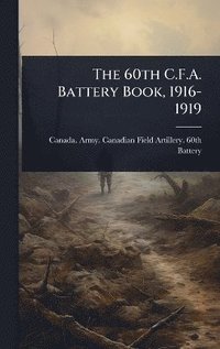 bokomslag 60th C.F.A. Battery Book, 1916-1919