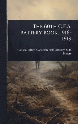 bokomslag 60th C.F.A. Battery Book, 1916-1919