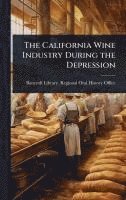 bokomslag The California Wine Industry During the Depression