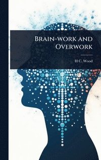 bokomslag Brain-work and Overwork