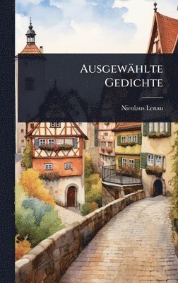 Nicolaus Lenau - Ausgewählte Gedichte, Inbunden