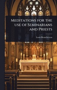 bokomslag Meditations for the use of Seminarians and Priests