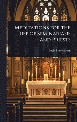 bokomslag Meditations for the use of Seminarians and Priests