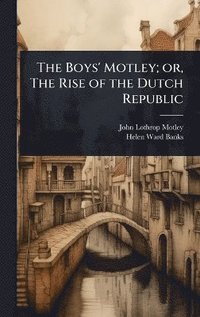 bokomslag Boys' Motley; or, The Rise of the Dutch Republic
