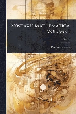 bokomslag Syntaxis Mathematica Volume 1