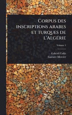 Corpus des inscriptions arabes et turques de l'AlgÃ(c)rie