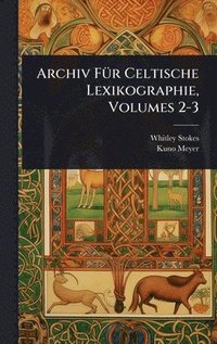 bokomslag Archiv FÃ1/4r Celtische Lexikographie, Volumes 2-3
