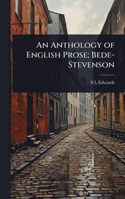 bokomslag An Anthology of English Prose; Bede-Stevenson