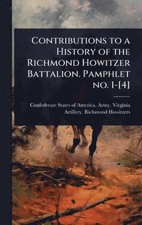 bokomslag Contributions to a History of the Richmond Howitzer Battalion. Pamphlet no. 1-[4]
