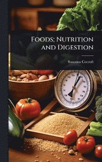 bokomslag Foods; Nutrition and Digestion