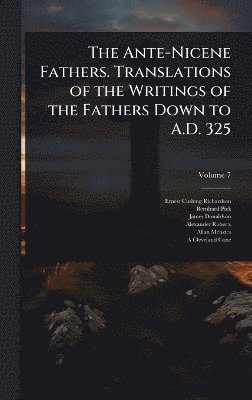 Ante-Nicene Fathers. Translations of the Writings of the Fathers Down to A.D. 325