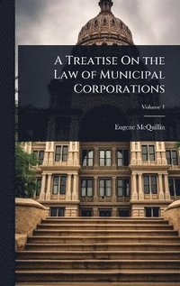 bokomslag Treatise On the Law of Municipal Corporations