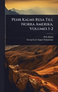bokomslag Pehr Kalms Resa Till Norra Amerika, Volumes 1-2