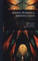 bokomslag Dante, Petrarca, Ariosto, Tasso