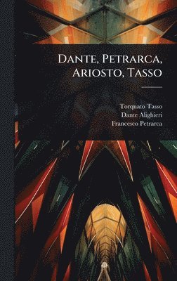 bokomslag Dante, Petrarca, Ariosto, Tasso