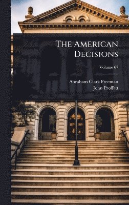 Abraham Clark Freeman, John Proffatt - American Decisions, Inbunden