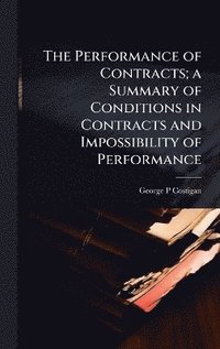 bokomslag Performance of Contracts; a Summary of Conditions in Contracts and Impossibility of Performance