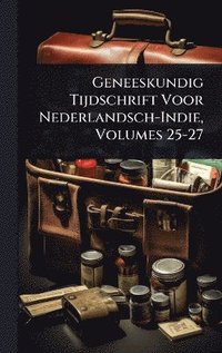bokomslag Geneeskundig Tijdschrift Voor Nederlandsch-Indie, Volumes 25-27