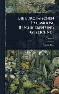 bokomslag Europäischen Laubmoose Beschrieben Und Gezeichnet