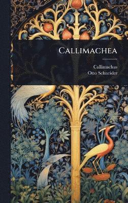 Callimachus, Otto Schneider - Callimachea, Inbunden