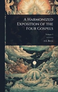 bokomslag Harmonized Exposition of the Four Gospels