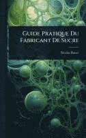 bokomslag Guide Pratique Du Fabricant De Sucre