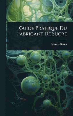 Guide Pratique Du Fabricant De Sucre