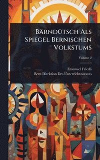 bokomslag BärndÃ1/4tsch Als Spiegel Bernischen Volkstums