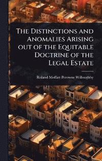 bokomslag Distinctions and Anomalies Arising out of the Equitable Doctrine of the Legal Estate