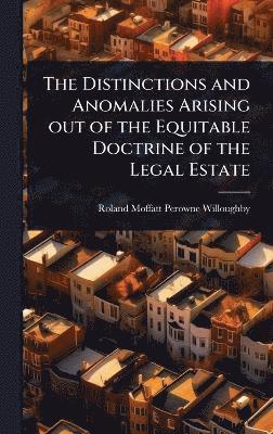 bokomslag Distinctions and Anomalies Arising out of the Equitable Doctrine of the Legal Estate