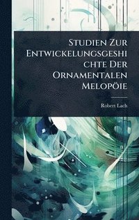 bokomslag Studien Zur Entwickelungsgeshichte Der Ornamentalen Melopöie