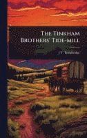 bokomslag The Tinkham Brothers' Tide-mill