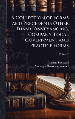William Bowstead, Montague Rousseau Emanuel - Collection of Forms and Precedents Other Than Conveyancing, Company, Local Government and Practice Forms, Inbunden