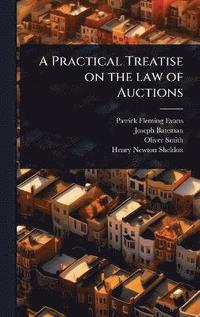 bokomslag Practical Treatise on the law of Auctions