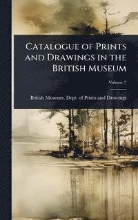 bokomslag Catalogue of Prints and Drawings in the British Museum