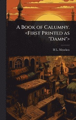 H L 1880-1956 Mencken - Book of Calumny., Inbunden