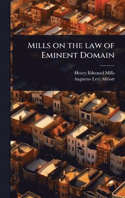 Mills on the law of Eminent Domain