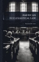 bokomslag American Ecclesiastical Law