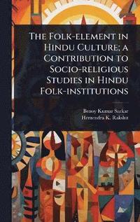 bokomslag Folk-element in Hindu Culture; a Contribution to Socio-religious Studies in Hindu Folk-institutions