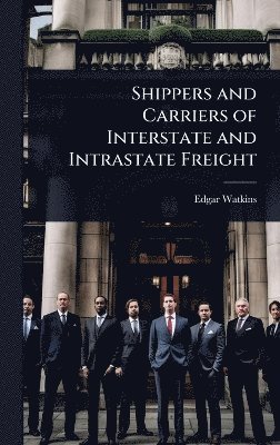 Shippers and Carriers of Interstate and Intrastate Freight