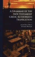 bokomslag A Grammar of the New Testament Greek. Authorized Translation